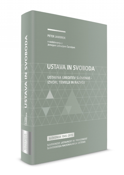 Ustava in svoboda: ustavna ureditev Slovenije - izvori, temelji in razvoj